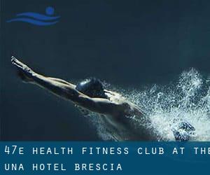 47E, Health & Fitness Club at the UNA Hotel Brescia