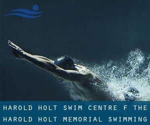 Harold Holt Swim Centre (f. the Harold Holt Memorial Swimming Centre)